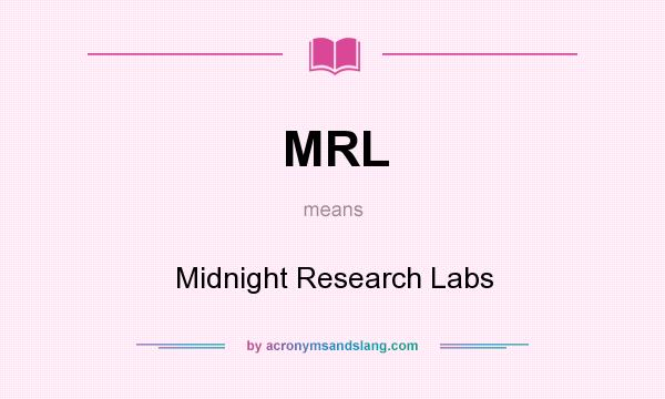 What does MRL mean? It stands for Midnight Research Labs