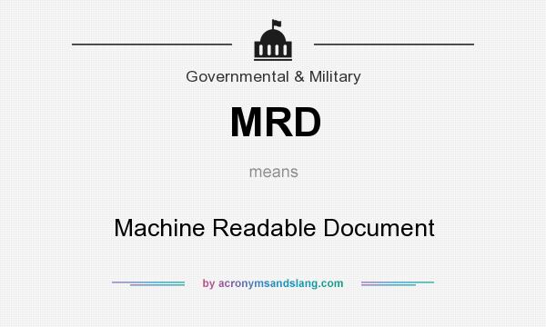 What does MRD mean? It stands for Machine Readable Document