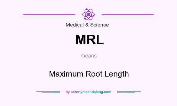 What does MRL mean? It stands for Maximum Root Length