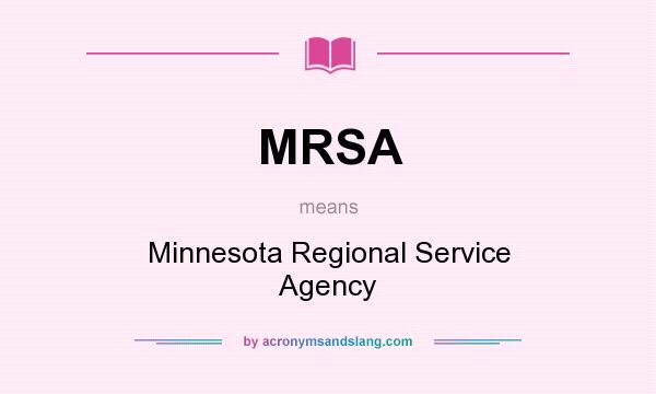 What does MRSA mean? It stands for Minnesota Regional Service Agency