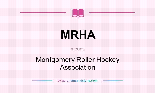 What does MRHA mean? It stands for Montgomery Roller Hockey Association