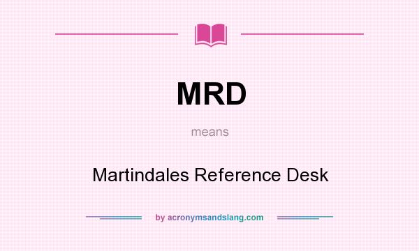 What does MRD mean? It stands for Martindales Reference Desk