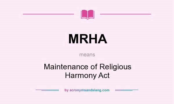 What does MRHA mean? It stands for Maintenance of Religious Harmony Act