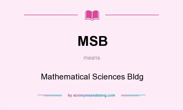 What does MSB mean? It stands for Mathematical Sciences Bldg