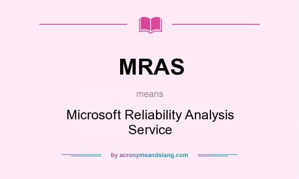 What does MRAS mean? It stands for Microsoft Reliability Analysis Service