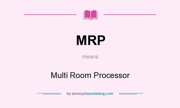 What does MRP mean? It stands for Multi Room Processor