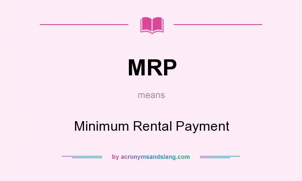 What does MRP mean? It stands for Minimum Rental Payment