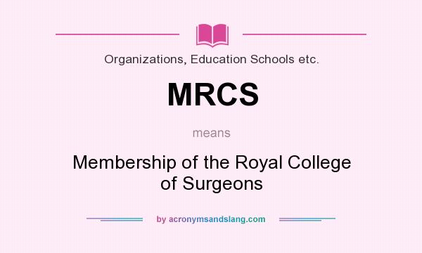 What does MRCS mean? It stands for Membership of the Royal College of Surgeons
