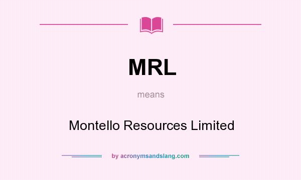 What does MRL mean? It stands for Montello Resources Limited