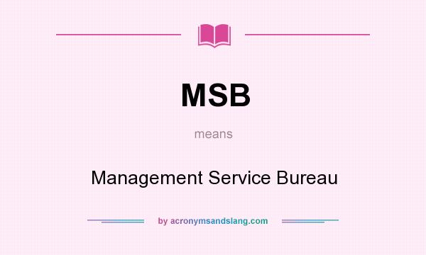 What does MSB mean? It stands for Management Service Bureau