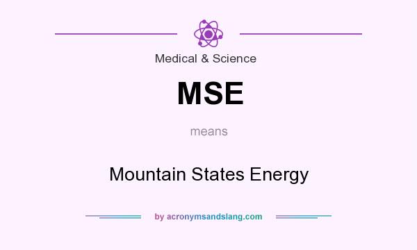 What does MSE mean? It stands for Mountain States Energy
