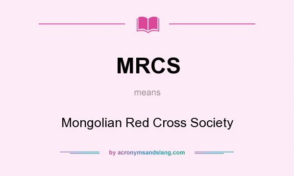 What does MRCS mean? It stands for Mongolian Red Cross Society