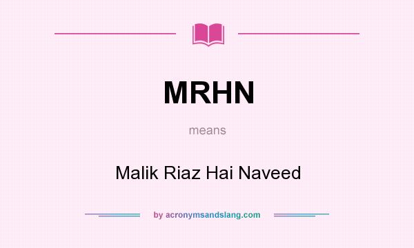 What does MRHN mean? It stands for Malik Riaz Hai Naveed