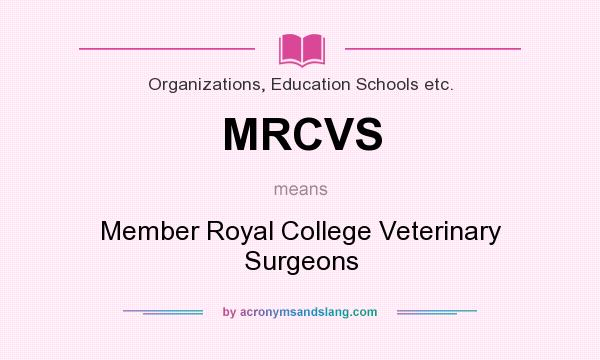 What does MRCVS mean? It stands for Member Royal College Veterinary Surgeons