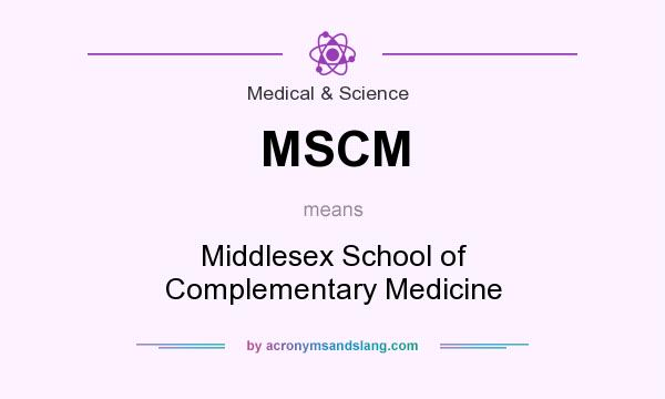 What does MSCM mean? It stands for Middlesex School of Complementary Medicine