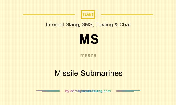 What does MS mean? It stands for Missile Submarines