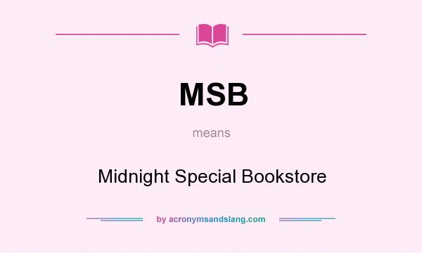 What does MSB mean? It stands for Midnight Special Bookstore