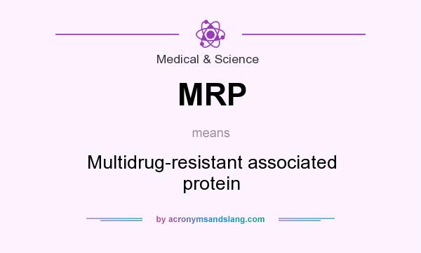 What does MRP mean? It stands for Multidrug-resistant associated protein