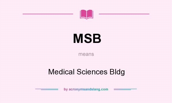 What does MSB mean? It stands for Medical Sciences Bldg