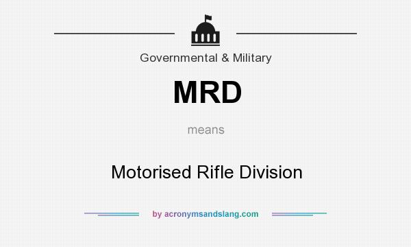 What does MRD mean? It stands for Motorised Rifle Division