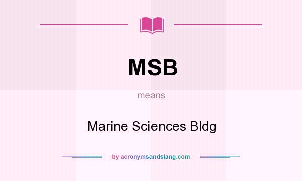 What does MSB mean? It stands for Marine Sciences Bldg