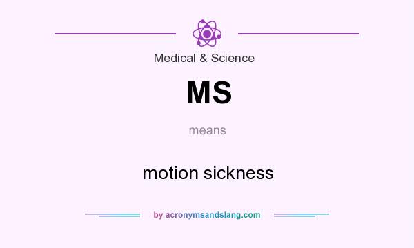 What does MS mean? It stands for motion sickness