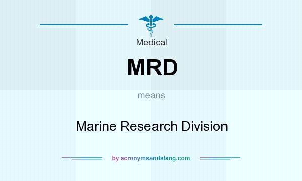 What does MRD mean? It stands for Marine Research Division