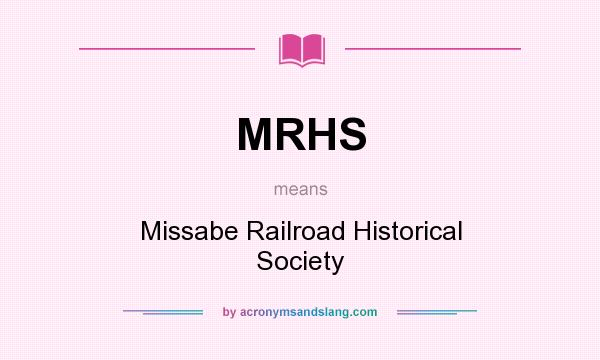 What does MRHS mean? It stands for Missabe Railroad Historical Society