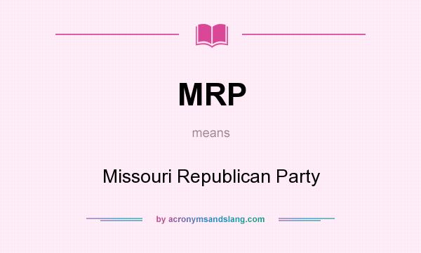 What does MRP mean? It stands for Missouri Republican Party