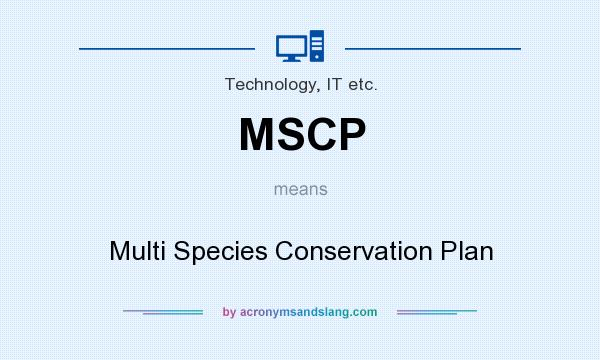 What does MSCP mean? It stands for Multi Species Conservation Plan