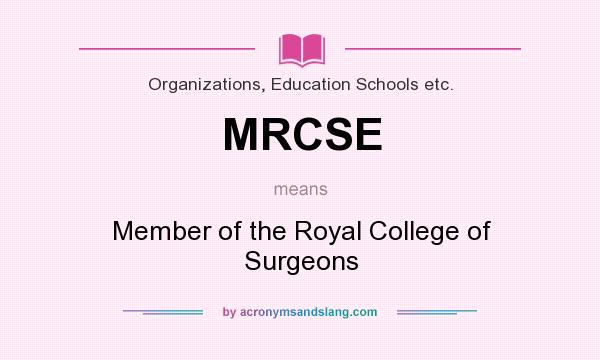 What does MRCSE mean? It stands for Member of the Royal College of Surgeons