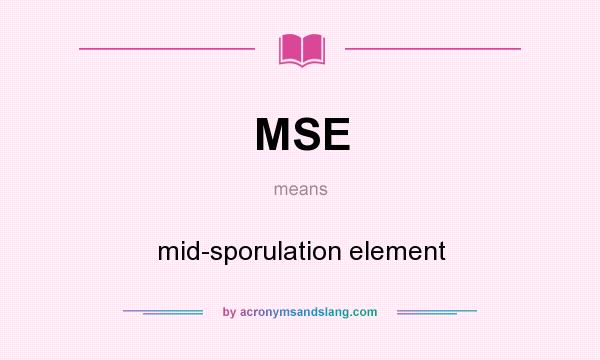What does MSE mean? It stands for mid-sporulation element