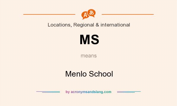 What does MS mean? It stands for Menlo School