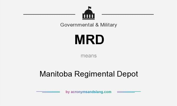 What does MRD mean? It stands for Manitoba Regimental Depot