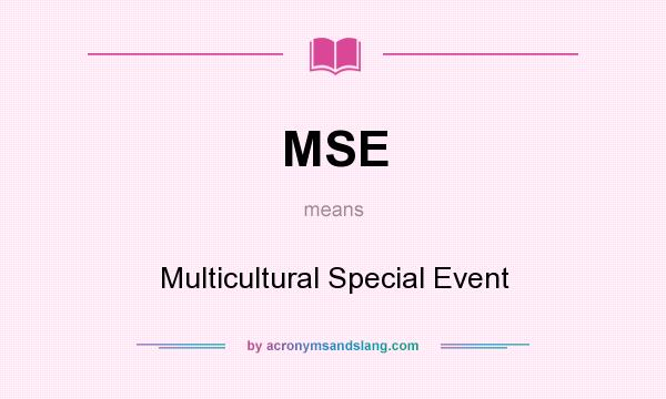 What does MSE mean? It stands for Multicultural Special Event