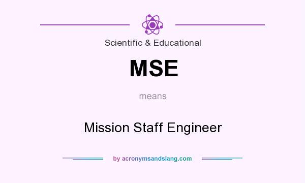 What does MSE mean? It stands for Mission Staff Engineer