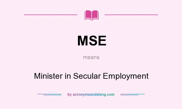 What does MSE mean? It stands for Minister in Secular Employment
