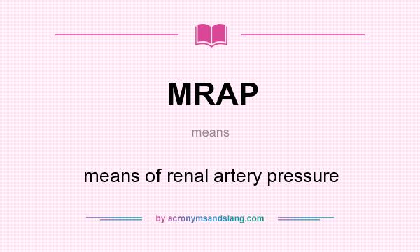 What does MRAP mean? It stands for means of renal artery pressure