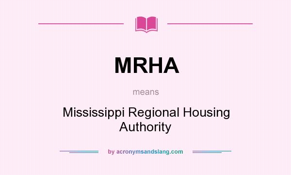 What does MRHA mean? It stands for Mississippi Regional Housing Authority