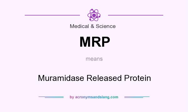 What does MRP mean? It stands for Muramidase Released Protein