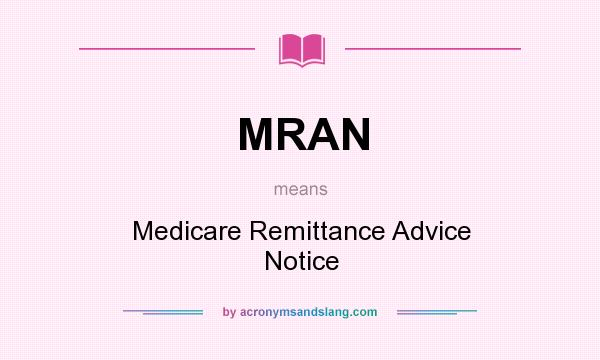 What does MRAN mean? It stands for Medicare Remittance Advice Notice
