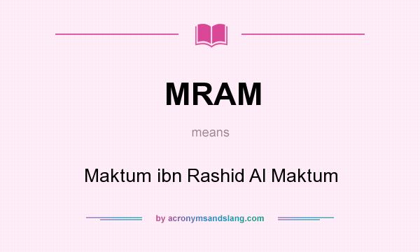 What does MRAM mean? It stands for Maktum ibn Rashid Al Maktum
