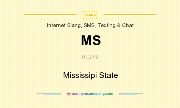 What does MS mean? It stands for Mississipi State