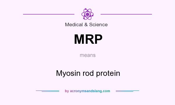 What does MRP mean? It stands for Myosin rod protein