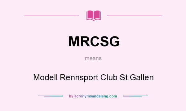 What does MRCSG mean? It stands for Modell Rennsport Club St Gallen