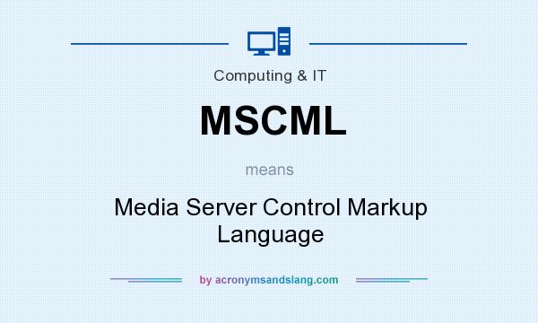 What does MSCML mean? It stands for Media Server Control Markup Language