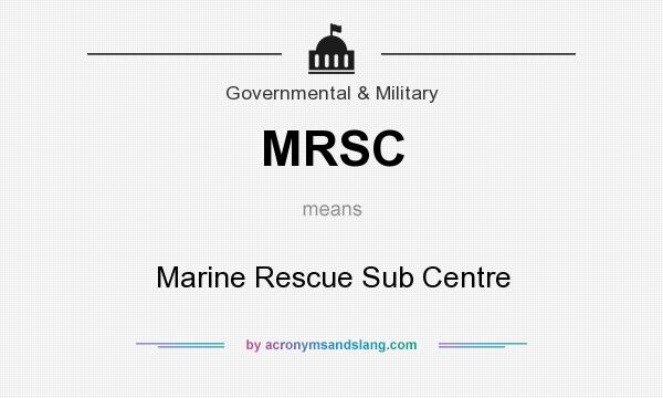 What does MRSC mean? It stands for Marine Rescue Sub Centre