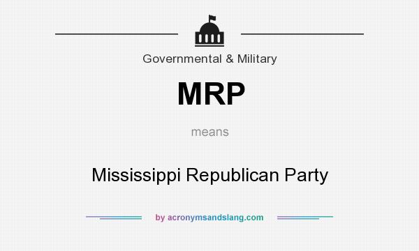 What does MRP mean? It stands for Mississippi Republican Party