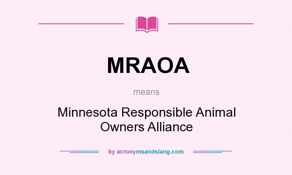 What does MRAOA mean? It stands for Minnesota Responsible Animal Owners Alliance