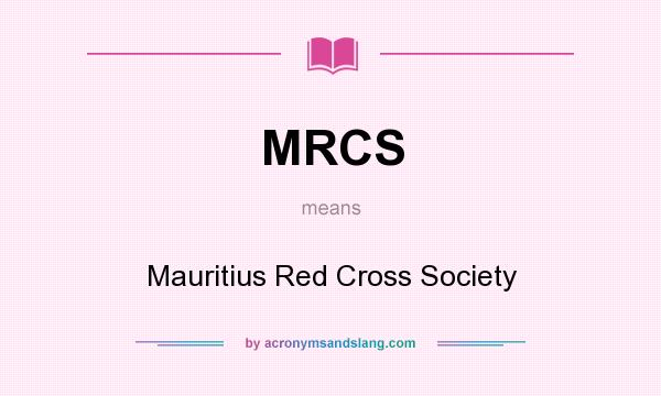 What does MRCS mean? It stands for Mauritius Red Cross Society